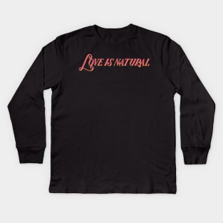 love is natural Kids Long Sleeve T-Shirt